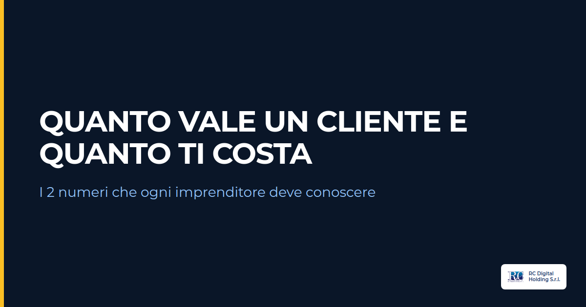 quanto vale un cliente e quanto ti costa