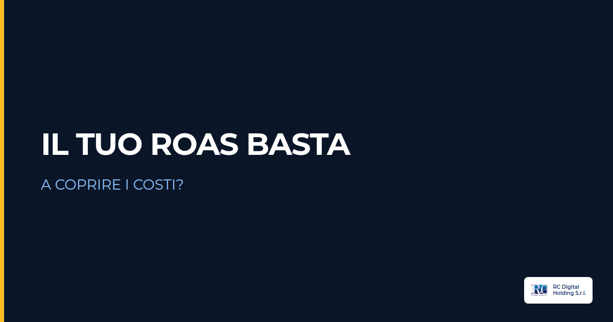 Il tuo ROAS basta a coprire i costi?